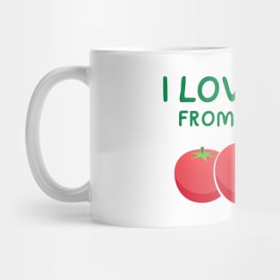 I Love You From My Head Tomatoes Mug